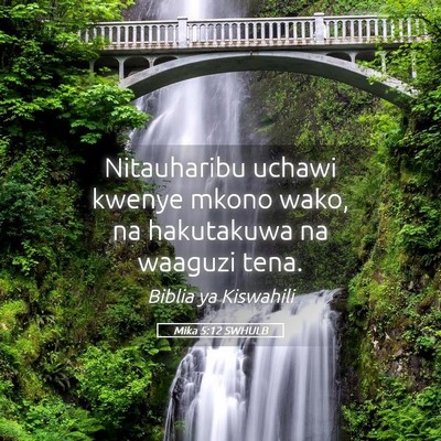 Picture 05 - Mika 5:12 SWHULB - Nitauharibu uchawi kwenye mkono wako, na - Bible Verse Picture