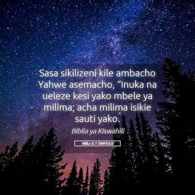 Picture 05 - Mika 6:1 SWHULB - Sasa sikilizeni kile ambacho Yahwe asemacho, - Bible Verse Picture