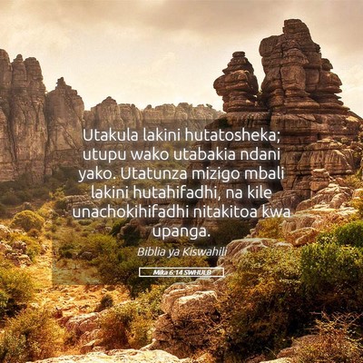 Picture 05 - Mika 6:14 SWHULB - Utakula lakini hutatosheka; utupu wako utabakia - Bible Verse Picture