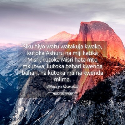 Picture 05 - Mika 7:12 SWHULB - Siku hiyo watu watakuja kwako, kutoka Ashuru na - Bible Verse Picture