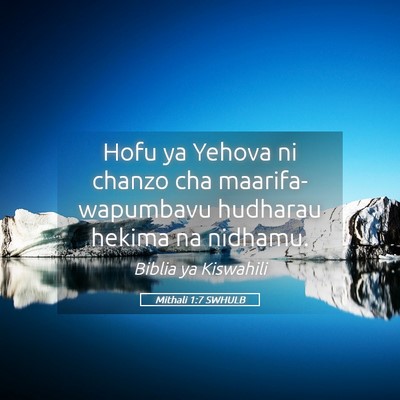 Picture 05 - Mithali 1:7 SWHULB - Hofu ya Yehova ni chanzo cha maarifa- wapumbavu - Bible Verse Picture