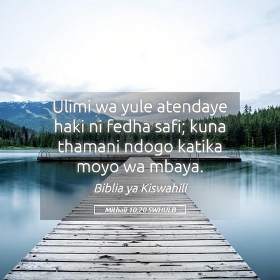 Picture 05 - Mithali 10:20 SWHULB - Ulimi wa yule atendaye haki ni fedha safi; kuna - Bible Verse Picture