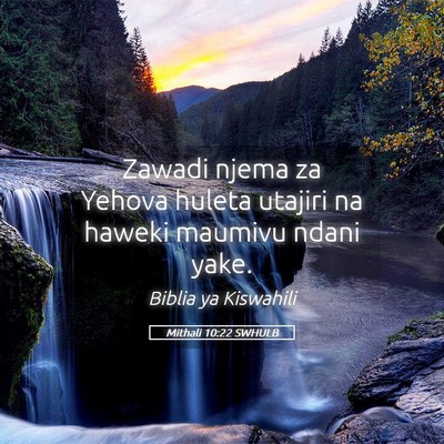Picture 05 - Mithali 10:22 SWHULB - Zawadi njema za Yehova huleta utajiri na haweki - Bible Verse Picture