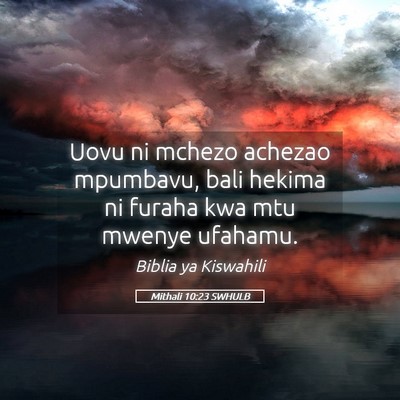 Picture 05 - Mithali 10:23 SWHULB - Uovu ni mchezo achezao mpumbavu, bali hekima ni - Bible Verse Picture