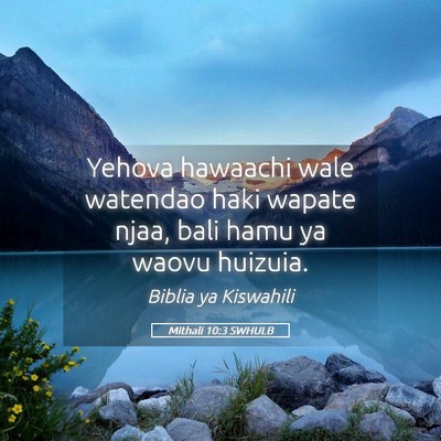 Picture 05 - Mithali 10:3 SWHULB - Yehova hawaachi wale watendao haki wapate njaa, - Bible Verse Picture