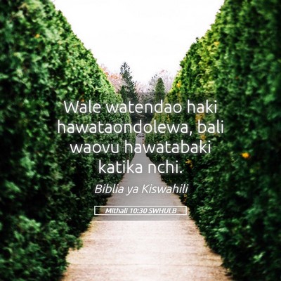 Picture 05 - Mithali 10:30 SWHULB - Wale watendao haki hawataondolewa, bali waovu - Bible Verse Picture
