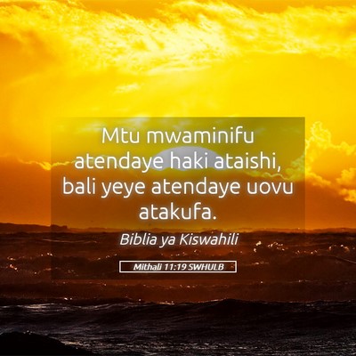 Picture 05 - Mithali 11:19 SWHULB - Mtu mwaminifu atendaye haki ataishi, bali yeye - Bible Verse Picture