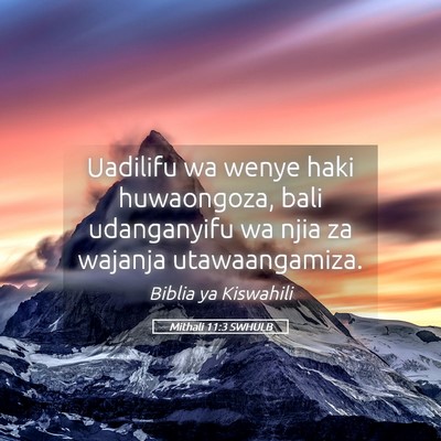 Picture 05 - Mithali 11:3 SWHULB - Uadilifu wa wenye haki huwaongoza, bali - Bible Verse Picture