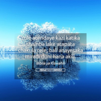 Picture 05 - Mithali 12:11 SWHULB - Yule atendaye kazi katika shamba lake atapata - Bible Verse Picture