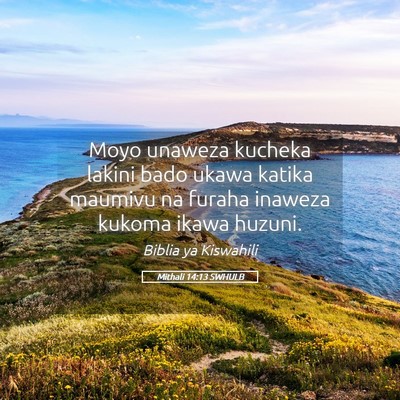 Picture 05 - Mithali 14:13 SWHULB - Moyo unaweza kucheka lakini bado ukawa katika - Bible Verse Picture