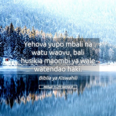 Picture 05 - Mithali 15:29 SWHULB - Yehova yupo mbali na watu waovu, bali husikia - Bible Verse Picture