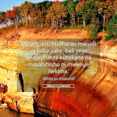 Picture 05 - Mithali 15:5 SWHULB - Mpumbavu hudharau marudi ya baba yake, bali yeye - Bible Verse Picture