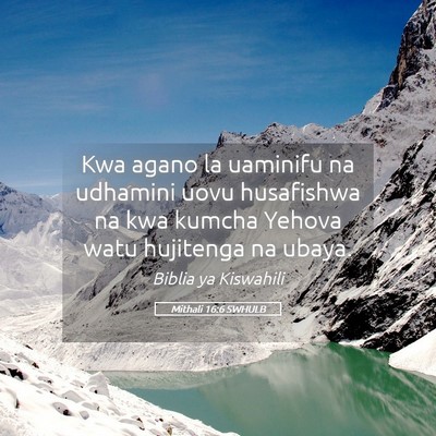 Picture 05 - Mithali 16:6 SWHULB - Kwa agano la uaminifu na udhamini uovu husafishwa - Bible Verse Picture