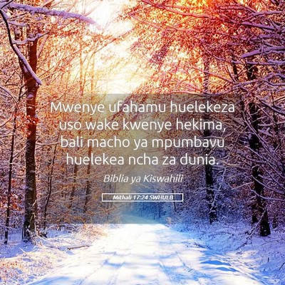Picture 05 - Mithali 17:24 SWHULB - Mwenye ufahamu huelekeza uso wake kwenye hekima, - Bible Verse Picture