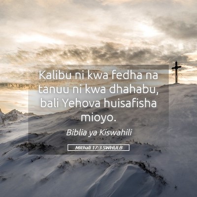 Picture 05 - Mithali 17:3 SWHULB - Kalibu ni kwa fedha na tanuu ni kwa dhahabu, bali - Bible Verse Picture