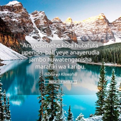 Picture 05 - Mithali 17:9 SWHULB - Anayesamehe kosa hutafuta upendo, bali yeye - Bible Verse Picture