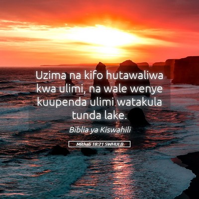 Picture 05 - Mithali 18:21 SWHULB - Uzima na kifo hutawaliwa kwa ulimi, na wale wenye - Bible Verse Picture
