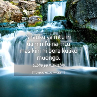 Picture 05 - Mithali 19:22 SWHULB - Shauku ya mtu ni uaminifu na mtu masikini ni bora - Bible Verse Picture