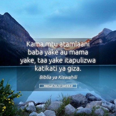 Picture 05 - Mithali 20:20 SWHULB - Kama mtu atamlaani baba yake au mama yake, taa - Bible Verse Picture