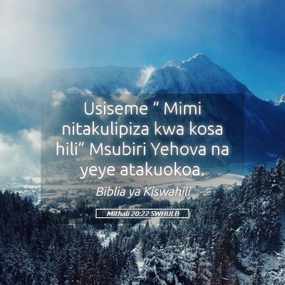 Picture 05 - Mithali 20:22 SWHULB - Usiseme “ Mimi nitakulipiza kwa kosa hili” - Bible Verse Picture