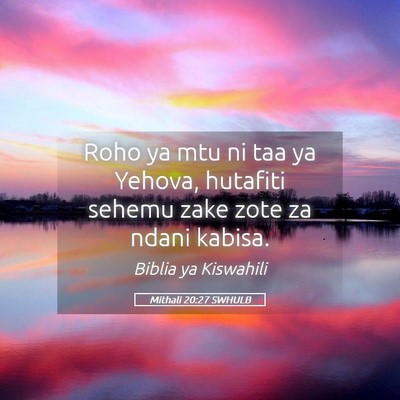 Picture 05 - Mithali 20:27 SWHULB - Roho ya mtu ni taa ya Yehova, hutafiti sehemu - Bible Verse Picture