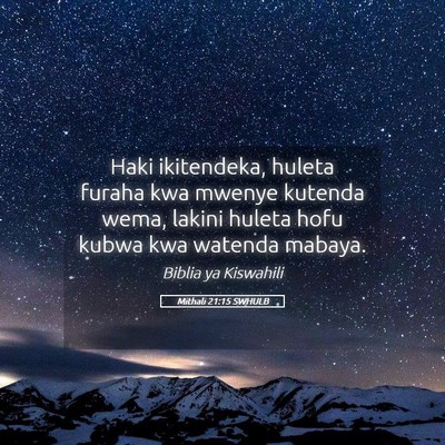 Picture 05 - Mithali 21:15 SWHULB - Haki ikitendeka, huleta furaha kwa mwenye kutenda - Bible Verse Picture