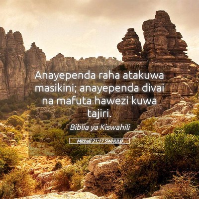 Picture 05 - Mithali 21:17 SWHULB - Anayependa raha atakuwa masikini; anayependa - Bible Verse Picture