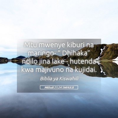 Picture 05 - Mithali 21:24 SWHULB - Mtu mwenye kiburi na maringo- “ Dhihaka” - Bible Verse Picture