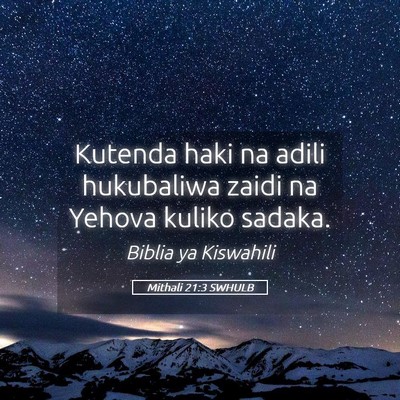 Picture 05 - Mithali 21:3 SWHULB - Kutenda haki na adili hukubaliwa zaidi na Yehova - Bible Verse Picture