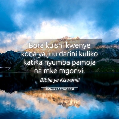 Picture 05 - Mithali 21:9 SWHULB - Bora kuishi kwenye kona ya juu darini kuliko - Bible Verse Picture