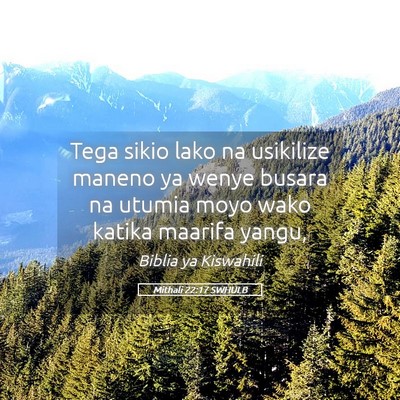 Picture 05 - Mithali 22:17 SWHULB - Tega sikio lako na usikilize maneno ya wenye - Bible Verse Picture
