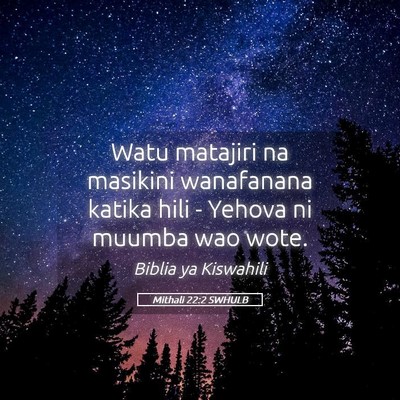 Picture 05 - Mithali 22:2 SWHULB - Watu matajiri na masikini wanafanana katika hili - Bible Verse Picture