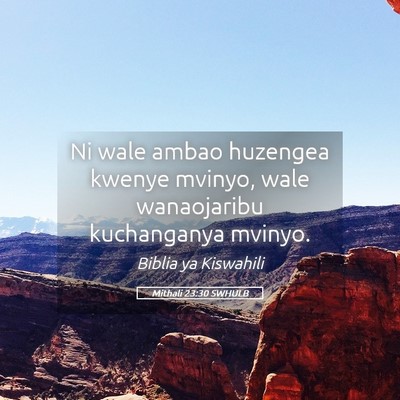 Picture 05 - Mithali 23:30 SWHULB - Ni wale ambao huzengea kwenye mvinyo, wale - Bible Verse Picture