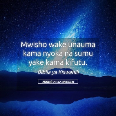 Picture 05 - Mithali 23:32 SWHULB - Mwisho wake unauma kama nyoka na sumu yake kama - Bible Verse Picture