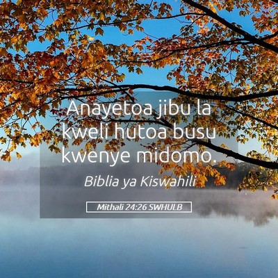 Picture 05 - Mithali 24:26 SWHULB - Anayetoa jibu la kweli hutoa busu kwenye - Bible Verse Picture