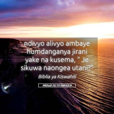 Picture 05 - Mithali 26:19 SWHULB - ndivyo alivyo ambaye humdanganya jirani yake na - Bible Verse Picture