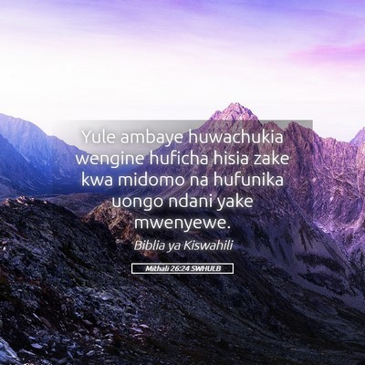 Picture 05 - Mithali 26:24 SWHULB - Yule ambaye huwachukia wengine huficha hisia zake - Bible Verse Picture