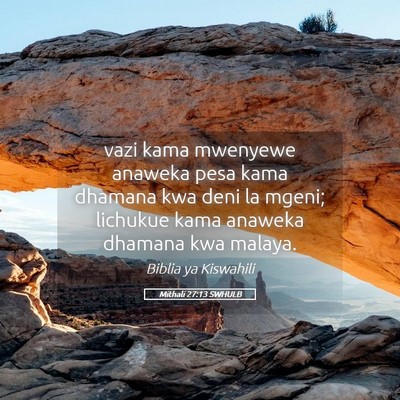 Picture 05 - Mithali 27:13 SWHULB - vazi kama mwenyewe anaweka pesa kama dhamana kwa - Bible Verse Picture