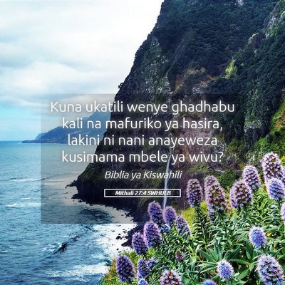 Picture 05 - Mithali 27:4 SWHULB - Kuna ukatili wenye ghadhabu kali na mafuriko ya - Bible Verse Picture