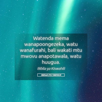Picture 05 - Mithali 29:2 SWHULB - Watenda mema wanapoongezeka, watu wanafurahi, - Bible Verse Picture