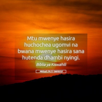 Picture 05 - Mithali 29:22 SWHULB - Mtu mwenye hasira huchochea ugomvi na bwana - Bible Verse Picture