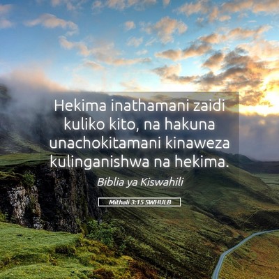 Picture 05 - Mithali 3:15 SWHULB - Hekima inathamani zaidi kuliko kito, na hakuna - Bible Verse Picture
