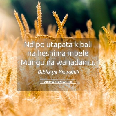 Picture 05 - Mithali 3:4 SWHULB - Ndipo utapata kibali na heshima mbele Mungu na - Bible Verse Picture