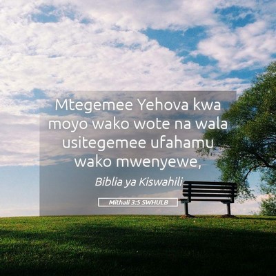 Picture 05 - Mithali 3:5 SWHULB - Mtegemee Yehova kwa moyo wako wote na wala - Bible Verse Picture