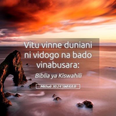 Picture 05 - Mithali 30:24 SWHULB - Vitu vinne duniani ni vidogo na bado - Bible Verse Picture