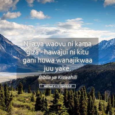 Picture 05 - Mithali 4:19 SWHULB - Njia ya waovu ni kama giza - hawajui ni kitu gani - Bible Verse Picture