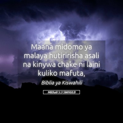 Picture 05 - Mithali 5:3 SWHULB - Maana midomo ya malaya hutiririsha asali na - Bible Verse Picture