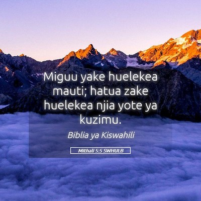 Picture 05 - Mithali 5:5 SWHULB - Miguu yake huelekea mauti; hatua zake huelekea - Bible Verse Picture