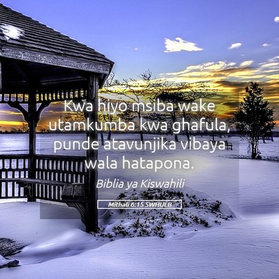 Picture 05 - Mithali 6:15 SWHULB - Kwa hiyo msiba wake utamkumba kwa ghafula, punde - Bible Verse Picture