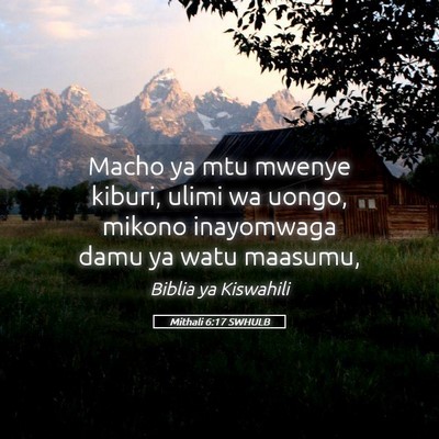 Picture 05 - Mithali 6:17 SWHULB - Macho ya mtu mwenye kiburi, ulimi wa uongo, - Bible Verse Picture